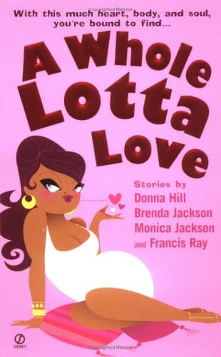 Donna Hill, Brenda Jackson, Monica Jackson, Francis Ray, A Whole Lotta Love