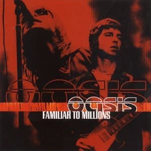 Oasis, Familiar to Millions