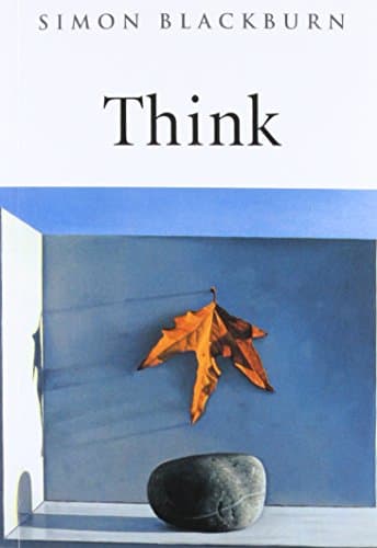 Simon Blackburn, Think: A Compelling Introduction to Philosophy