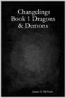 James A McVean, Changelings Book1 Dragons & Demons