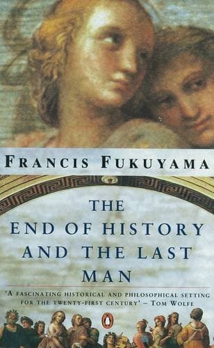 Francis Fukuyama, The End of History and the Last Man