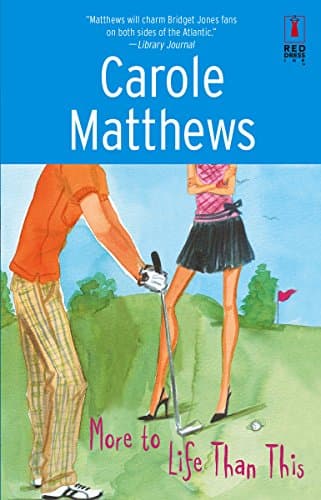 Carole Matthews, More to Life than This