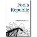 Gordon W. Dale, Fool’s Republic