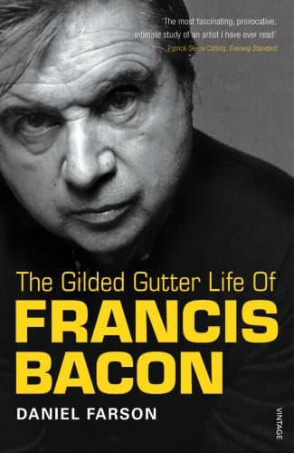 Daniel Farson The Guilded Gutter Life of Francis Bacon