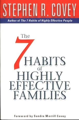 Stephen R. Covey, The 7 Habits of Highly Effective Families
