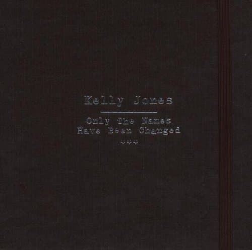 Kelly Jones, Only the Names Have Been Changed