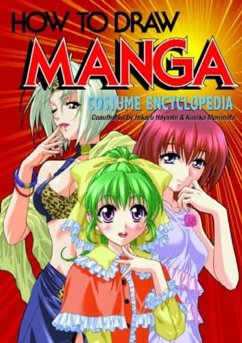Hikaru Hayashi,Kimiko Morimoto, How to Draw Manga Costume Encyclopedia Volume 1
