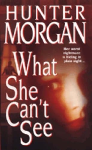 Hunter Morgan: What She Can’t See