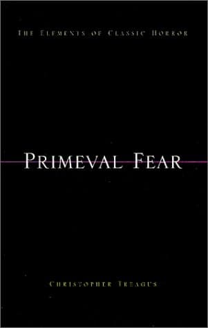 Christopher Treagus, Primeval Fear: The Elements of Classic Horror