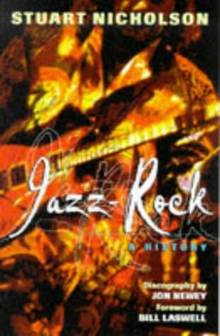 Stuart Nicholson, Jazz Rock: A History