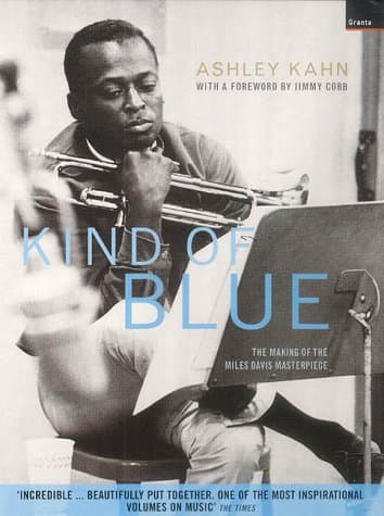 Ashley Kahn, Kind of Blue: The Making of the Miles Davis Masterpiece