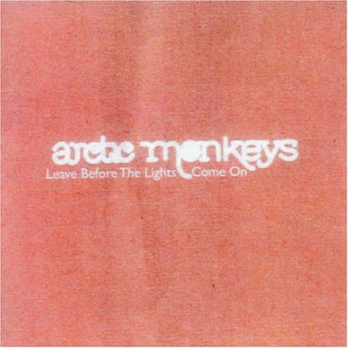Arctic Monkeys, Leave Before The Lights Come On