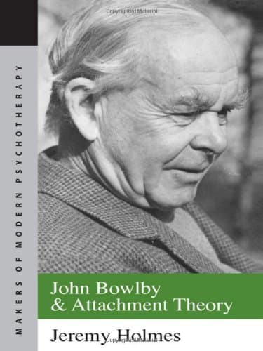Jeremy Holmes, John Bowlby and Attachment Theory