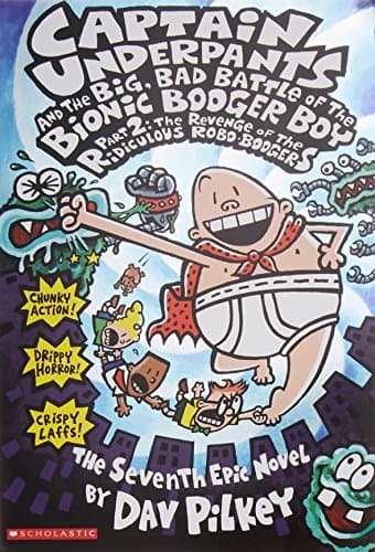Dav Pilkey, Captain Underpants and the Big, Bad Battle of the Bionic Booger Boy, Part 2: Revenge of the Ridiculous Robo-Boogers