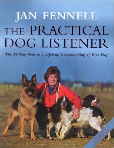 Jan Fennell, The Practical Dog Listener: The 30-Day Path to a Lifelong Understanding of Your Dog