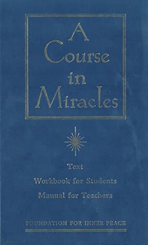 Foundation for Inner Peace, A Course in Miracles: Text, Workbook for Students and Manual for Teachers (Arkana S.)