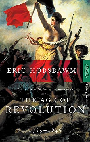 Eric Hobsbawm, The Age of Revolution: Europe, 1789-1848