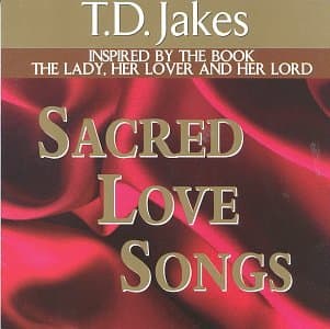 Bishop T.D. Sr. Jakes, Sacred Love Songs