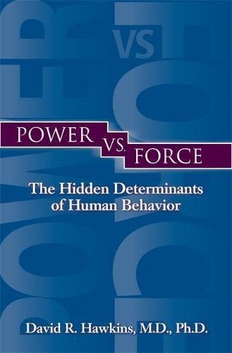 David R. Hawkins, Power Vs.Force