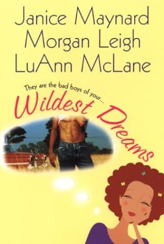 Janice Maynard, Morgan Leigh, and LuAnn McLane Wildest Dreams