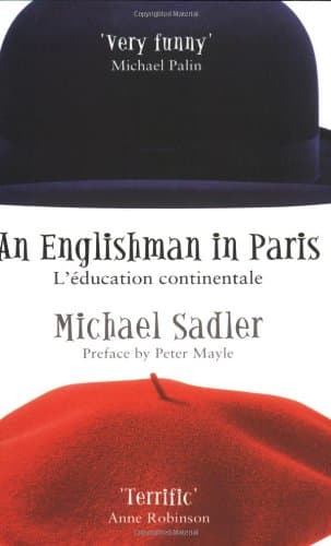 Michael Sadler, An Englishman in Paris: L'education Continentale