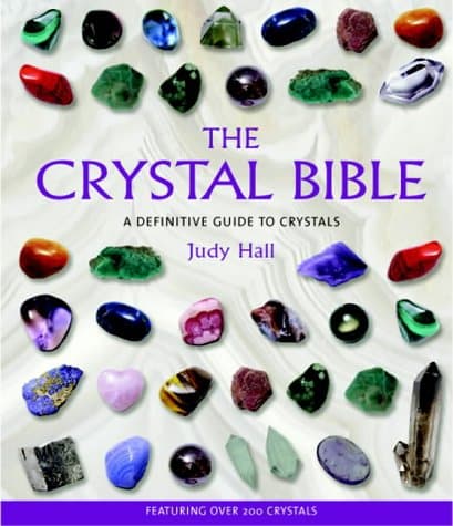 Judy Hall, The Crystal Bible: A Definitive Guide to Crystals