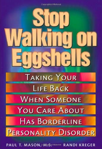 Paul T. Mason,Randy Kreger, Stop Walking on Eggshells: Coping When Someone You Care About Has Borderline Personality Disorder