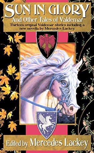 Mercedes Lackey, Sun in Glory and Other Tales of Valdemar