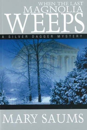 Mary Saums, When the Last Magnolia Weeps