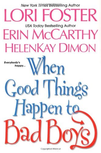 Lori Foster, Erin McCarthy & HelenKay Dimon, When Good Things Happen To Bad Boys