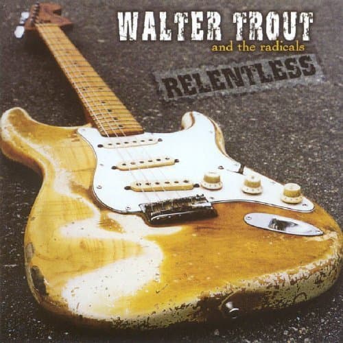Walter Trout & The Radicals, Relentless