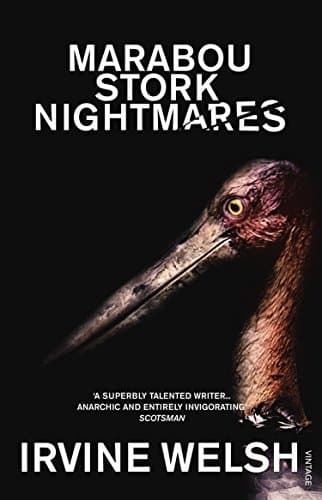 Irvine Welsh, Marabou Stork Nightmares