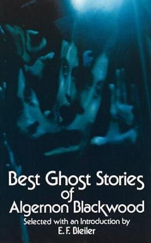 Algernon Blackwood,E.F. Bleiler, Best Ghost Stories