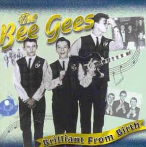Bee Gees, Brilliant From Birth
