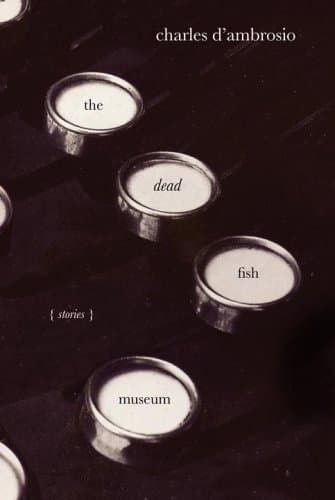Charles D'Ambrosio, The Dead Fish Museum