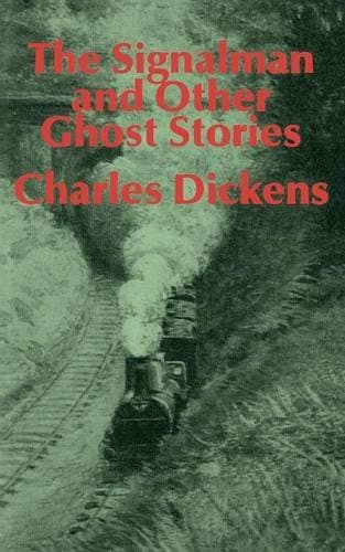Charles Dickens, The Signalman & Other Ghost Stories