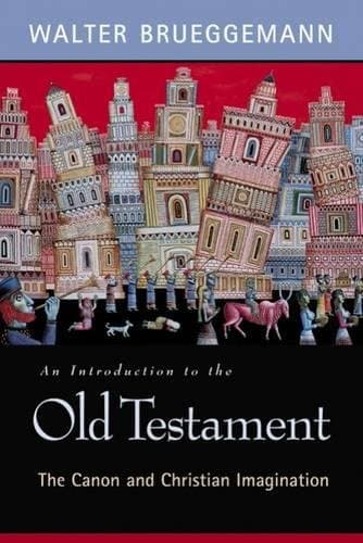 Walter Brueggemann, An Introduction to the Old Testament: The Canon and Christian Imagination