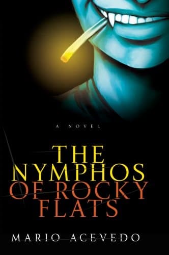 Mario Acevedo, The Nymphos of Rocky Flat