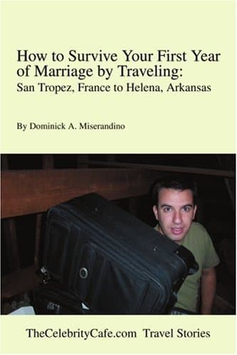 Dominick A. Miserandino, How to Survive Your First Year of Marriage by Travelling